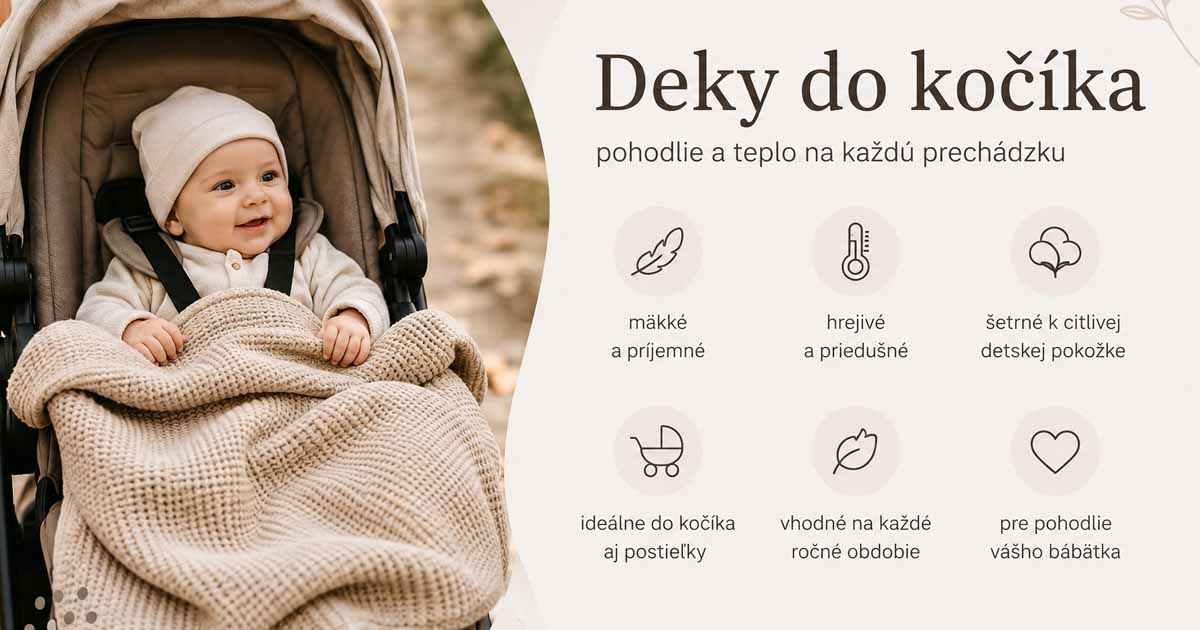 Detské deky do kočíka pre novorodencov a bábätká – teplé, priedušné a mäkké deky do kočíka na jar, leto, jeseň aj zimu.