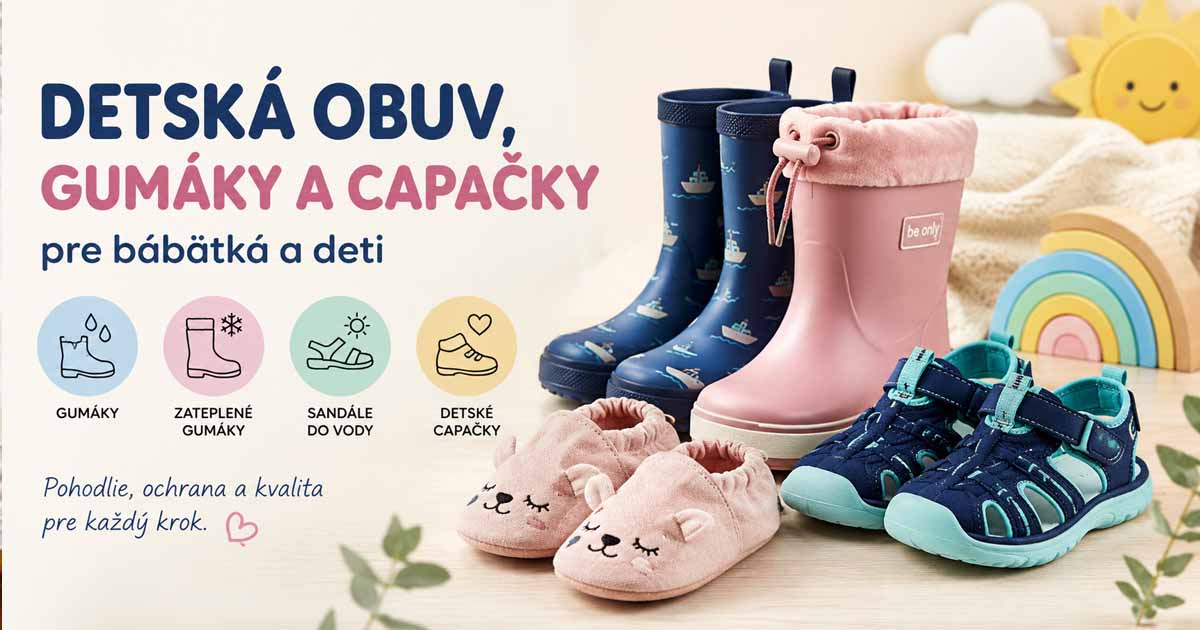 Detská obuv, gumáky, sandále a capačky pre bábätká a deti – pohodlná obuv na leto, dážď aj každodenné nosenie.