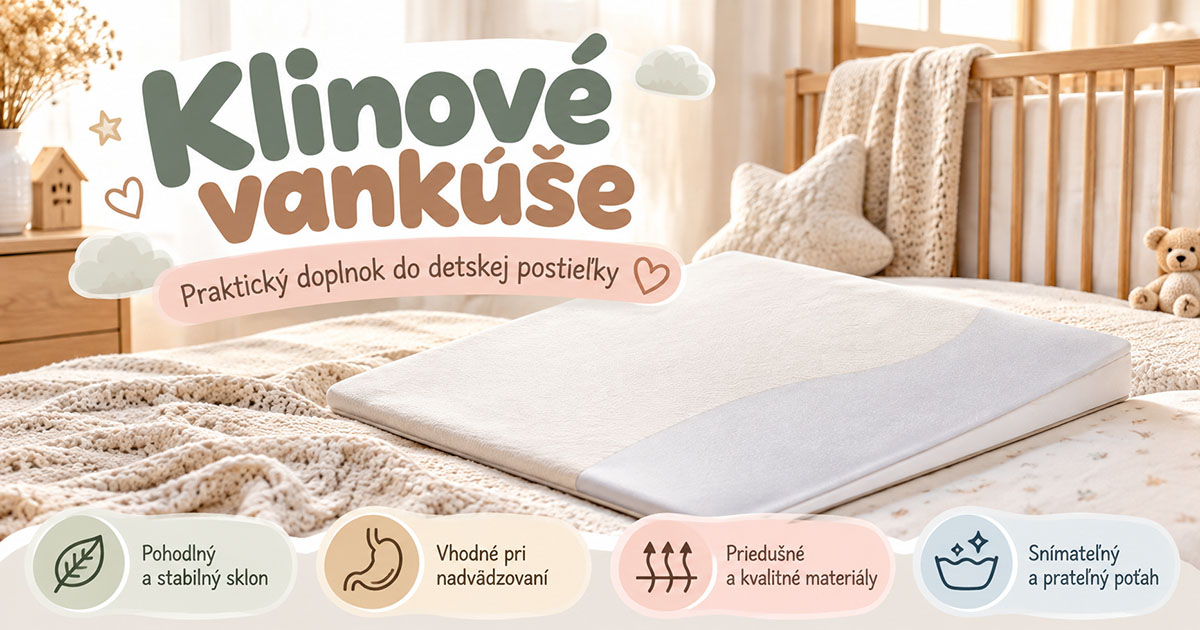 Klinové vankúše pre bábätká v rôznych prevedeniach – doplnky do detskej postieľky